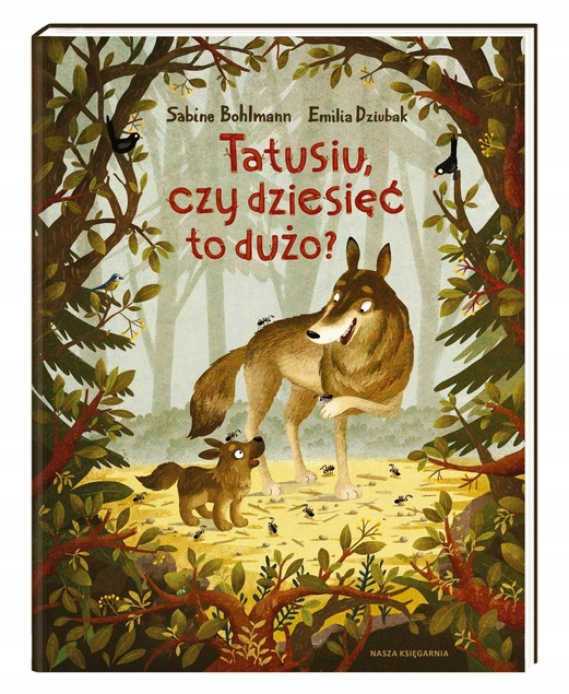 Tatusiu Czy Dziesięć To Dużo? Sabine Bohlmann 3+ Nasza Księgarnia