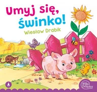 Umyj Się Świnko! Wiesław Drabik Bajki i Wierszyki 3+ Skrzat (BR)