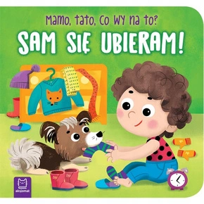 Sam Się Ubieram! Mamo Tato Co Wy Na To? 0+ Aksjomat 3983