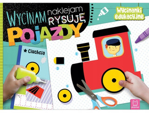 Wycinam Naklejam Rysuję POJAZDY Wycinanki Edukacyjne A. Bator 4+ Aksjomat