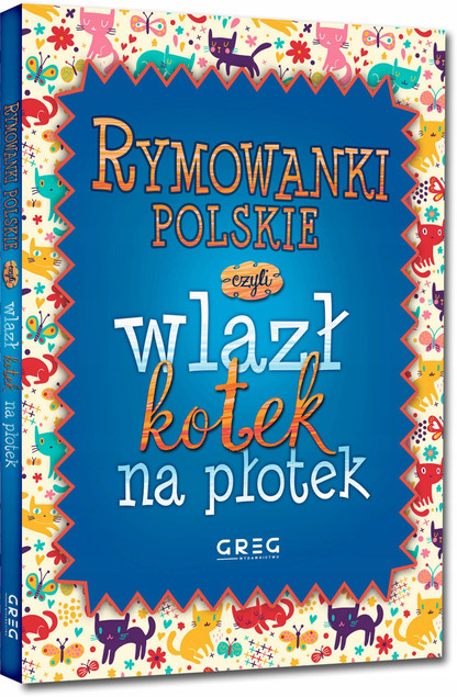 Rymowanki polskie, czyli wlazł kotek na płotek