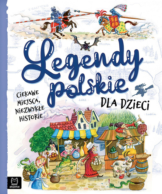 Legendy Polskie Dla Dzieci Ciekawe Miejsca Historie 4+ Aksjomat 4049