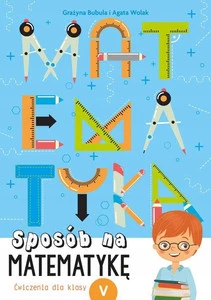 Sposób na matematykę. Ćwiczenia dla klasy V