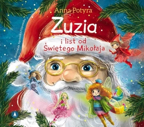 Zuzia i List Od Świętego Mikołaja Anna Potyra 3+ Skrzat