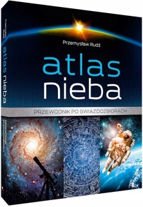 Atlas Nieba Przewodnik Po Gwiazdozbiorach Przemysław Rudź SBM