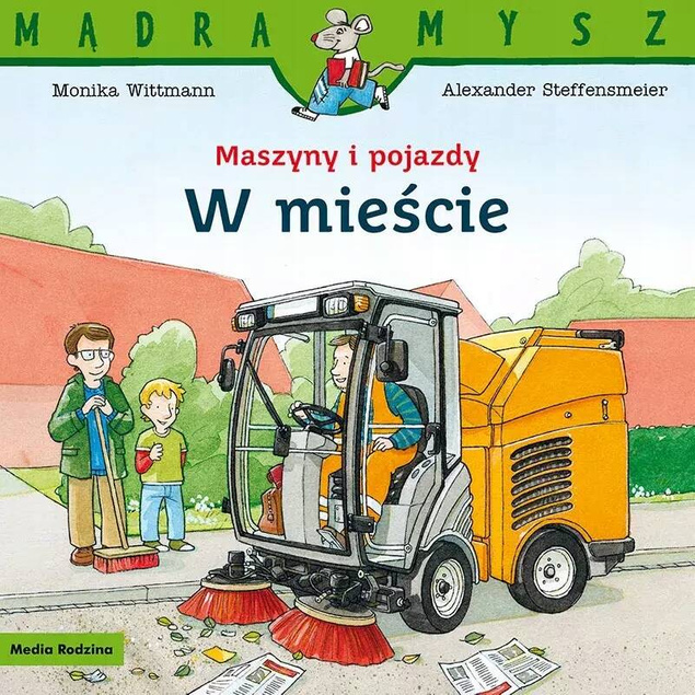 Mądra Mysz Maszyny i Pojazdy W Mieście Monika Wittmann 3+ Media Rodzina