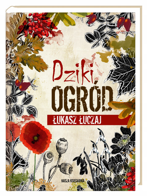 Dziki Ogród Łukasz Łuczaj Nasza Księgarnia