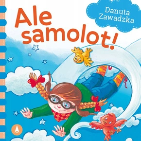 Ale Samolot! Danuta Zawadzka Bajki i Wierszyki 1+ Skrzat (TW)