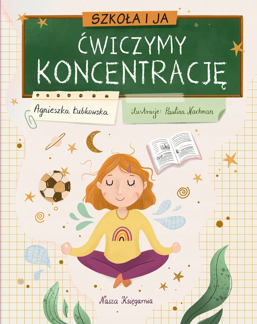 Szkoła i Ja Ćwiczymy Koncentrację Agnieszka Łubkowska Nasza Księgarnia