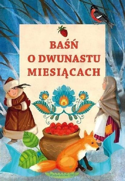 Baśń O Dwunastu Miesiącach Agnieszka Nożyńska-Demianiuk 6+ IBIS