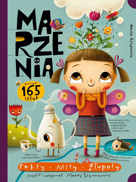 Marzenia Fakty Mity Głupoty Maciej Szymanowicz 3+ Nasza Księgarnia