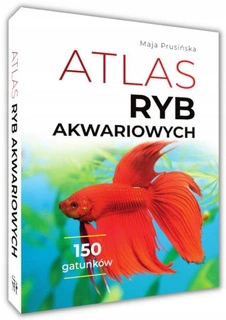 Atlas Ryb Akwariowych 150 Najpopularniejszych Gatunków Maja Prusińska SBM