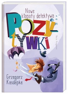 Nowe kłopoty detektywa Pozytywki | Nasza Księgarnia