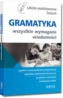 Gramatyka Wszystkie Wymagane Wiadomości Szkoła Podstawowa I Liceum Greg