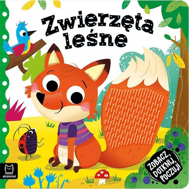 Zobacz Dotknij Poczuj! Zwierzęta Leśne Książeczka Sensoryczna 0+ Aksjomat