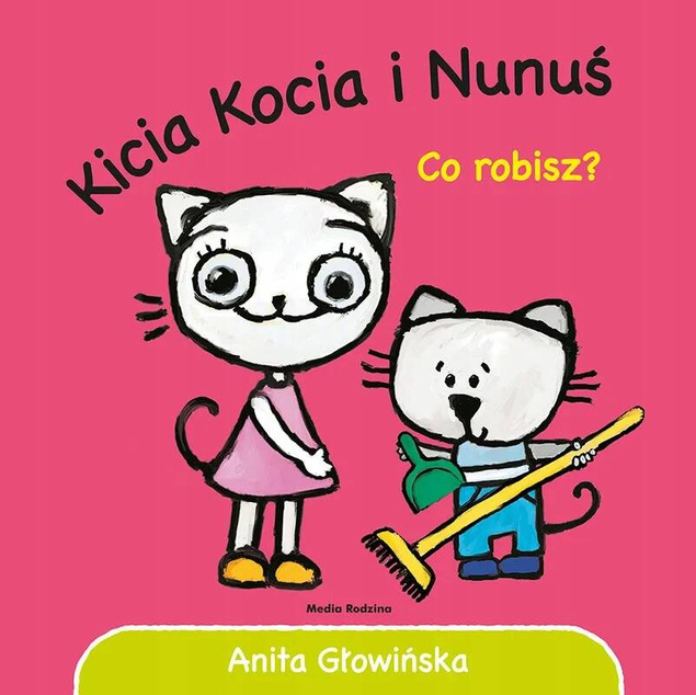 Kicia Kocia i Nunuś Co Robisz? Anita Głowińska 2+ Media Rodzina