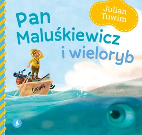 Pan Maluśkiewicz i Wieloryb Julian Tuwim Bajki i Wierszyki 1+ Skrzat