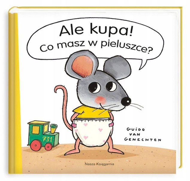 NASZA KSIĘGARNIA Ale kupa! Co masz w pieluszce?