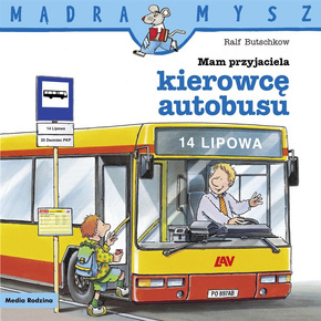 Mądra Mysz Mam Przyjaciela Kierowcę Autobusu R. Butschkow 3+ Media Rodzina