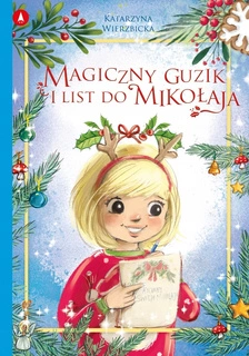 Magiczny Guzik i List Do Mikołaja Katarzyna Wierzbicka 5+ Skrzat