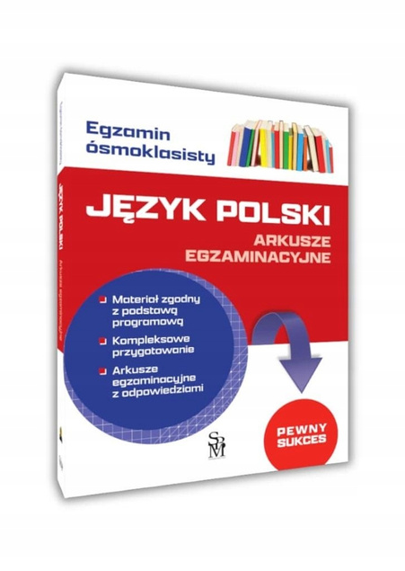 Egzamin Ósmoklasisty JĘZYK POLSKI Arkusze Egzaminacyjne SBM