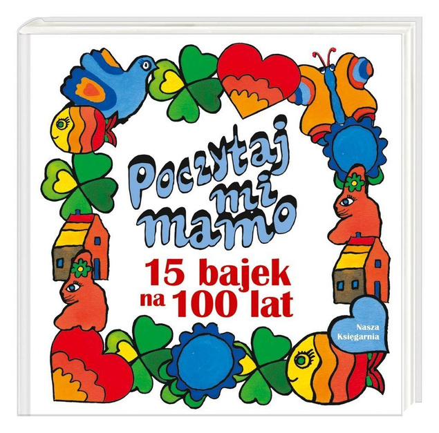 Poczytaj mi, mamo. 15 bajek na 100 lat