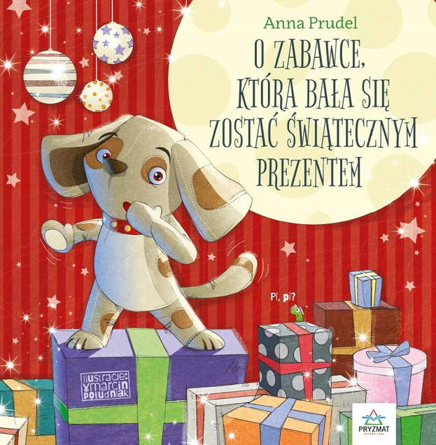 O ZABAWCE, KTÓRA BAŁA SIĘ ZOSTAĆ ŚWIĄTECZNYM PREZENTEM WYD. PRYZMAT
