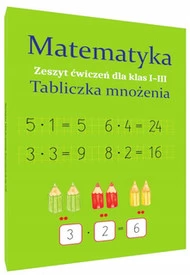 Matematyka Tabliczka mnożenia Zeszyt ćwiczeń I-III