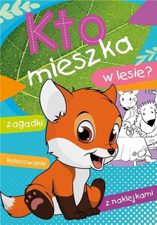 Kolorowanka Kto Mieszka W Lesie? Z Naklejkami Zagadki 5+ Skrzat