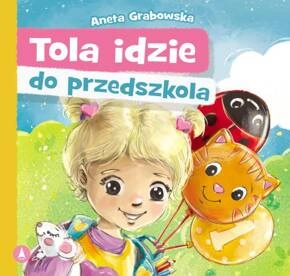 Tola Idzie Do Przedszkola Aneta Grabowska 2+ Skrzat