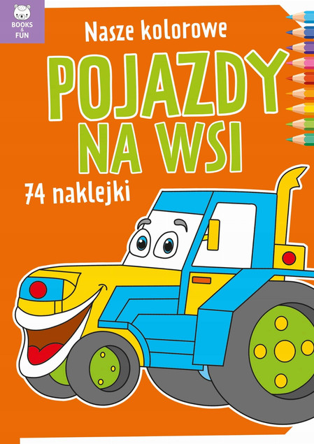 Kolorowanka Nasze Kolorowe Pojazdy Na Wsi 74 Naklejek BooksAndFun