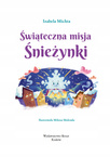 Świąteczna Misja Śnieżynki Izabela Michta 5+ Skrzat