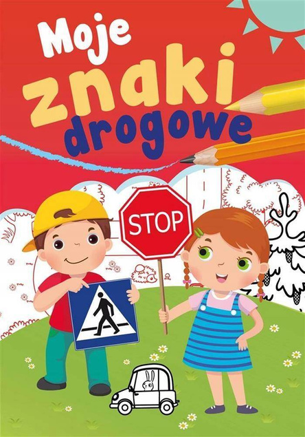 Moje Znaki Drogowe Przewodnik Dla Dzieci Sabina Grabias 5+ Skrzat