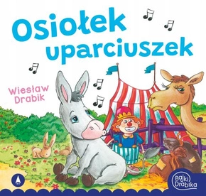 Osiołek Uparciuszek Wiesław Drabik Bajki i Wierszyki 3+ Skrzat (BR)