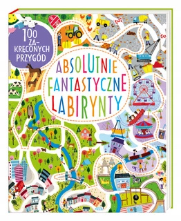 Absolutnie Fantastyczne Labirynty Becky Wilson 6+ Nasza Księgarnia