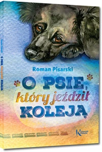 O psie, który jeździł koleją | Roman Pisarski | Greg