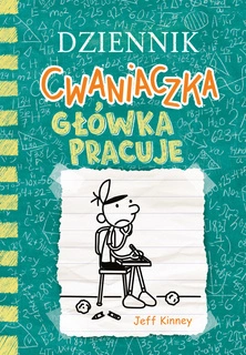 Dziennik Cwaniaczka Główka Pracuje Tom 18 Jeff Kinney 6+ Nasza Księgarnia