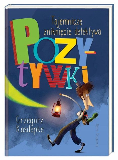 Tajemnicze Zniknięcie Detektywa Pozytywki G. Kasdepke 6+ Nasza Księgarnia