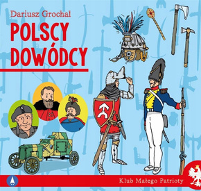 Klub Małego Patrioty Polscy Dowódcy Dariusz Grochal 6+ Skrzat