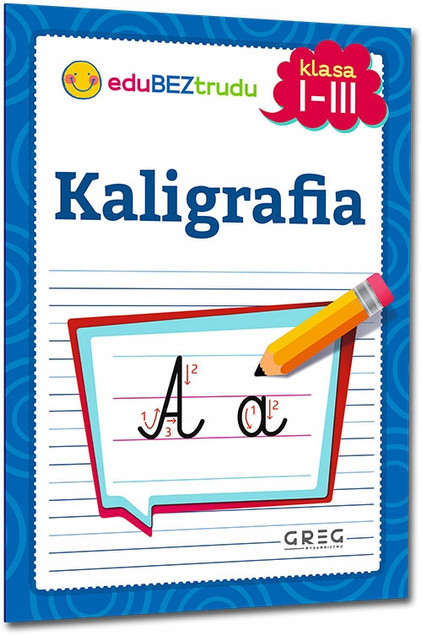 KALIGRAFIA Klasa 1-3 Ćwiczenia SZLACZKI LITERKI DODAWANIE ODEJMOWANIE Greg
