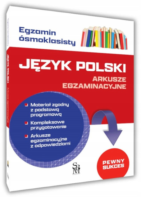 Egzamin Ósmoklasisty JĘZYK POLSKI i MATEMATYKA Arkusze Egzaminacyjne SBM