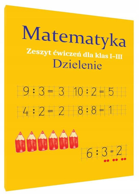 Matematyka. Dzielenie. Zeszyt ćwiczeń SP 1-3