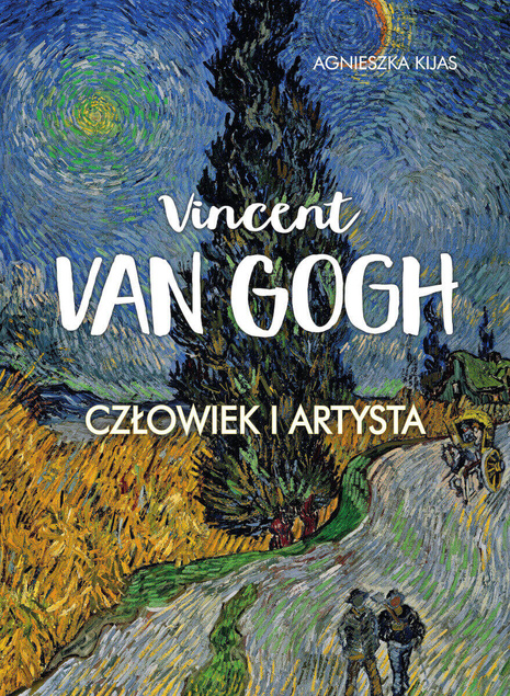 Vincent Van Gogh Człowiek i Artysta Agnieszka Kijas TW SBM