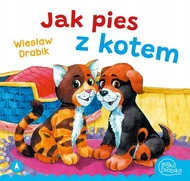 Jak Pies Z Kotem Wiesław Drabik Bajki i Wierszyki 3+ Skrzat (BR)
