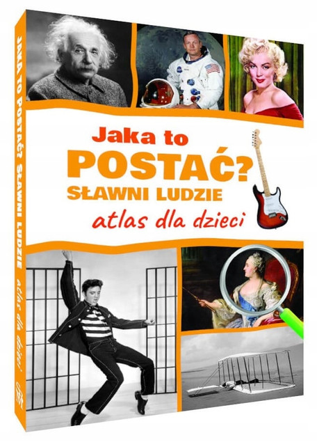 Jaka To Postać? SŁAWNI LUDZIE Atlas Dla Dzieci Jarosław Górski SBM