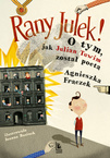 Rany Julek! O Tym Jak Julian Tuwim Został Poetą A. Frączek 7+ Literatura