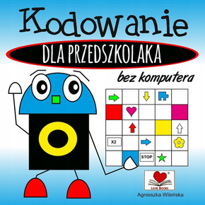 Kodowanie Bez Komputera Dla Przedszkolaka Agnieszka Wileńska 3+ Love Books