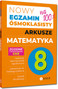Nowy Egzamin ósmoklasisty. Arkusze. Matematyka. Podstawa programowa 2024-2026