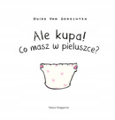 Ale Kupa! Co Masz W Pieluszce? Guido Van Genechten 0+ Nasza Księgarnia