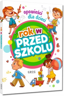 Rok W Przedszkolu Opowieści Dla Dzieci Agnieszka Antosiewicz Greg